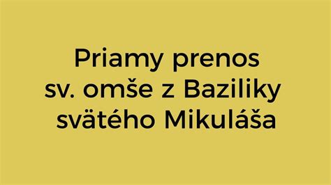 Priamy Prenos Sv Om E Z Baziliky Sv T Ho Mikul A Youtube