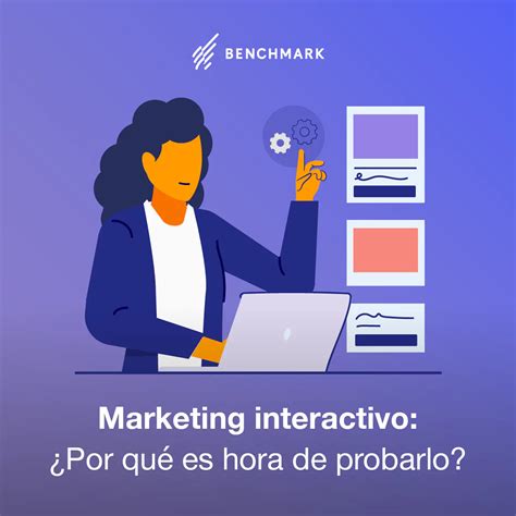 Marketing Interactivo ¿por Qué Es Hora De Probarlo Benchmark Email