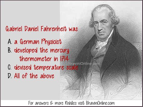 General Knowledge Question: Gabriel Daniel Fahrenheit was ...