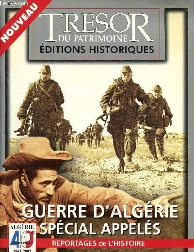 Trésor du patrimoine n1 Editions Historiques Guerre d Algérie