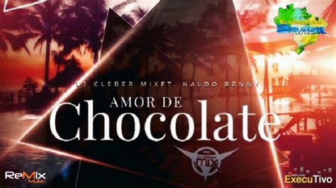 Dj Cleber Mix Ft Naldo Benny Amor De Chocolate Remix YouTube