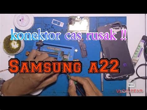 Ganti Konektor Cas Samsung A22 Replace USB Port Charger YouTube