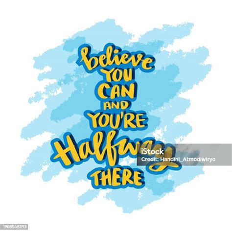 Believe You Can And Youre Halfway There Motivational Quote Hand Drawn