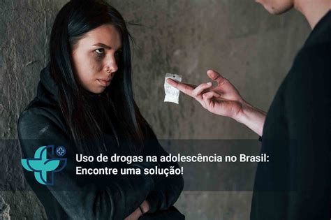 Uso De Drogas Na Adolescência No Brasil Encontre Uma Solução