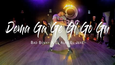 Bad Bunny X El Alfa El Jefe Dema Ga Ge Gi Go Gu Choreography By