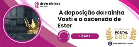 Portal Ebd Li O A Deposi O Da Rainha Vasti E A Ascens O De Ester I