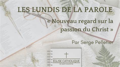 Nouveau regard sur la Passion du Christ avec l abbé Serge Pelletier