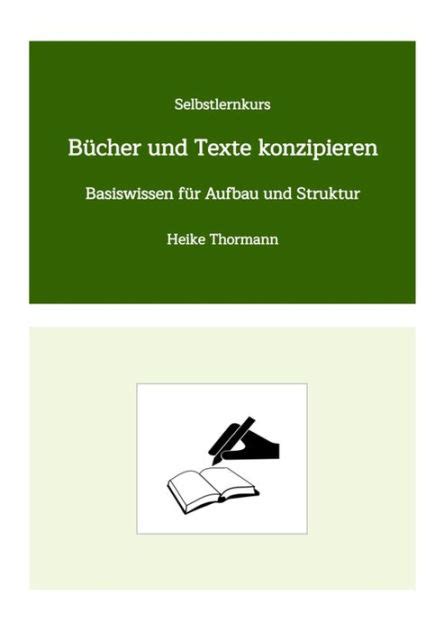 Selbstlernkurs Bücher und Texte konzipieren Basiswissen für Aufbau