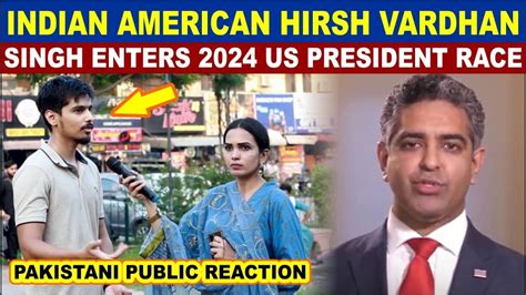 Indian American Hirsh Vardhan Singh Enters Us President Race Ll