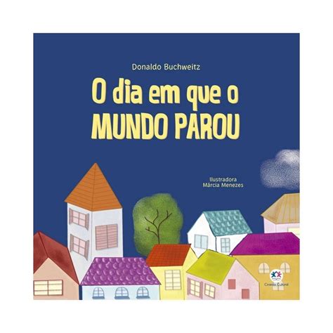 O Dia Em Que O Mundo Parou - Livro Infantil O Dia em Que O Mundo Parou | Shopee Brasil