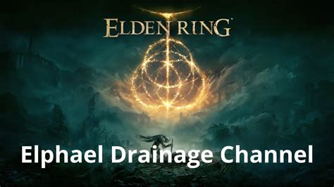 Elphael Drainage Channel Elden Ring Walkthrough Platinum