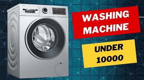 Here Are Best Washing Machine Under 10000 That You Can Consider Buying