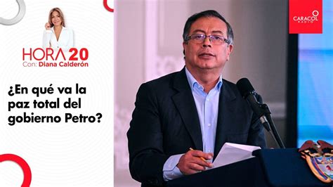 ¿en Qué Va La Paz Total Del Gobierno Petro Caracol Radio Youtube