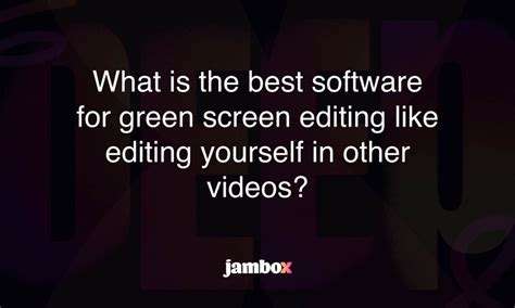 What Is The Best Software For Green Screen Editing Like Editing Yourself In Other Videos