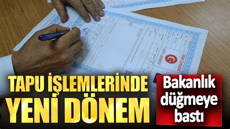 Bakanlık düğmeye bastı Tapu işlemlerinde yeni dönem