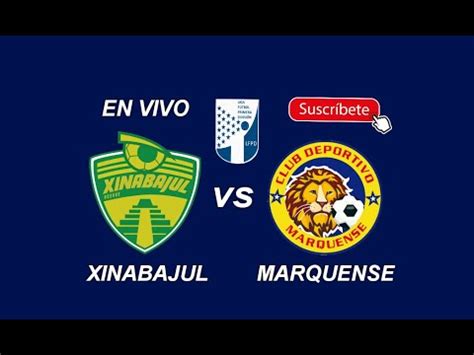 VER Deportivo Marquense Vs Deportivo Xinabajul EN VIVO ONLINE LIVE EN