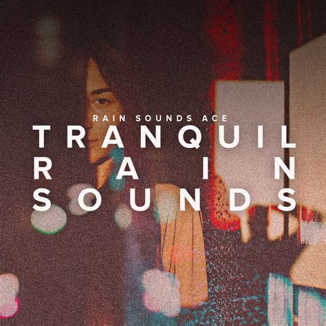 Tranquil Rain Sounds Album By Rain Sounds Ace Spotify