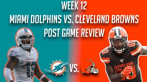 Week Miami Dolphins Vs Cleveland Browns Post Game Review Youtube