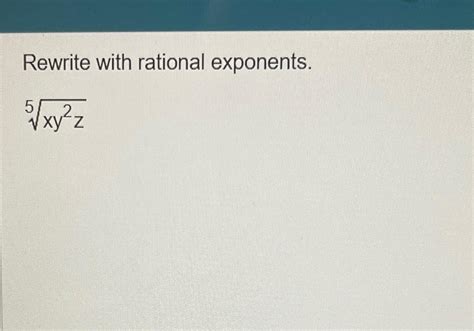 Solved Rewrite With Rational Exponents Xy2z5