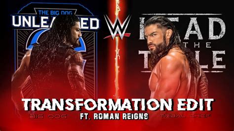 Transformation Edit Ft Roman Reigns Transformation Edit X Roman