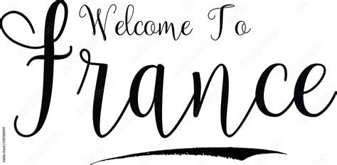 Welcome To France Country Name Handwritten Cursive Calligraphy Black ...