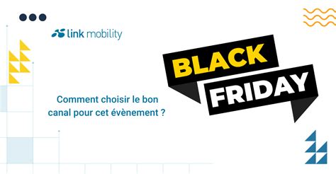 Black Friday Comment Choisir Le Bon Canal Pour Cet V Nement