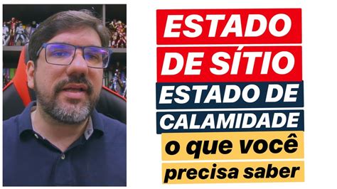 ESTADO DE SÍTIO e ESTADO DE CALAMIDADE O QUE VOCÊ PRECISA SABER