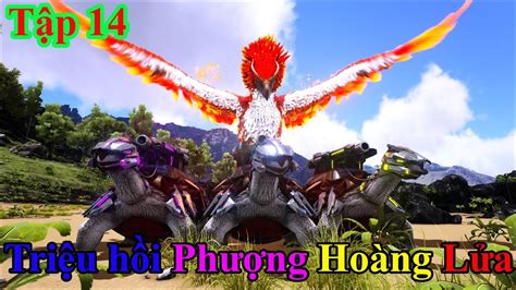 ARK Prometheus 14 Mình triệu hồi Phượng Hoàng Lửa và tiến hóa bộ 3