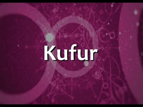 kufur makna  jenis kufur youtube