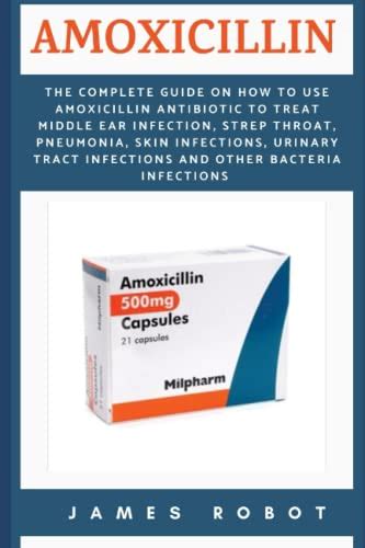 Amoxicillin The Complete Guide On How To Use Amoxicillin Antibiotic To