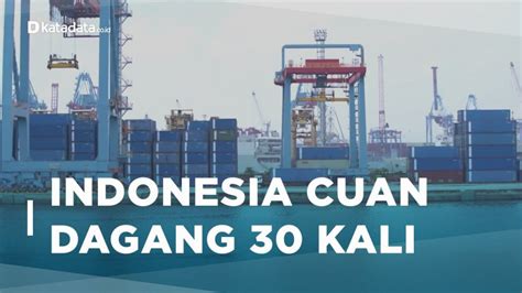 Video Indonesia Surplus Neraca Dagang Kali Berturut Turut News