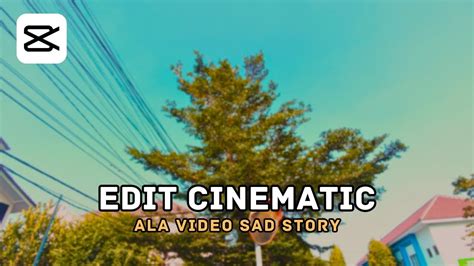 Cara Edit Video Cinematic Film Di Capcut Cinematic Viral Tiktok