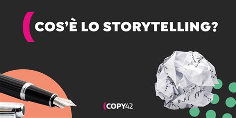 Storytelling Cos Come Si Fa E Perch Utile Per I Brand