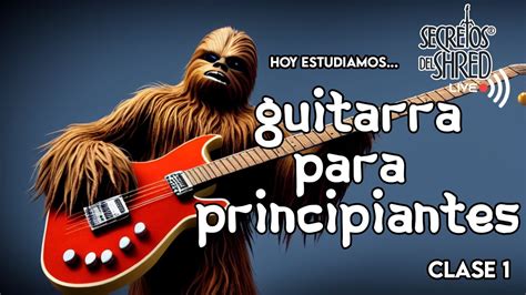 Guitarra para PRINCIPIANTES Clase 1. - YouTube