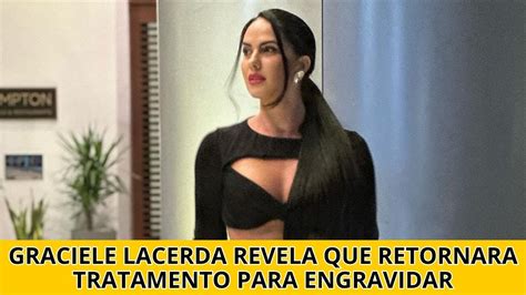 Graciele Lacerda Revela Que Retornara Tratamento Para Engravidar YouTube