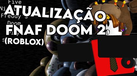 Mostrando O Novo Menu Do Fnaf Doom 2 Roblox Youtube