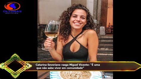 Catarina Severiano Rasga Miguel Vicente Uma Que N O Sabe Viver Em