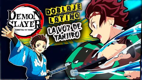 Doblaje Latino De Demon Slayer LA VOZ DE TANJIRO Kimetsu No Yaiba