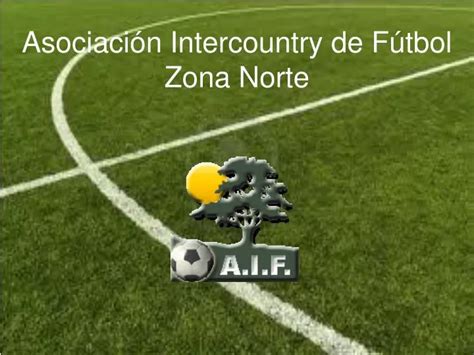 Ppt Asociaci N Intercountry De F Tbol Zona Norte Powerpoint