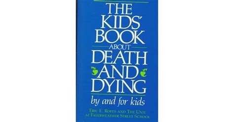 The Kids Book About Death And Dying By Eric Rofes