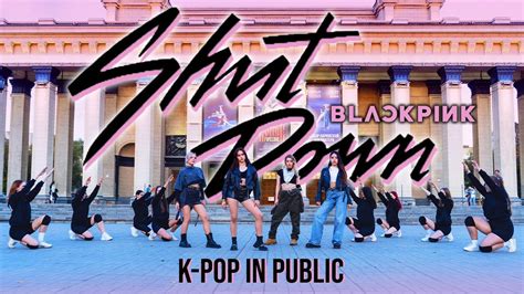 K Pop In Public One Take Blackpink 블랙핑크 ‘shut Down Dance Cover By Luminance Youtube