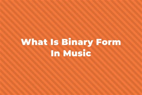 What Is Binary Form In Music?