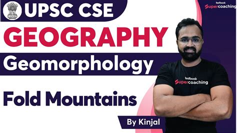 UPSC Geography Geomorphology Fold Mountains Crack UPSC Kinjal