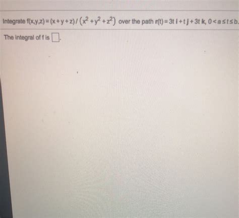 Solved Integrate F X Y X Y Z X Y Z Over The Path Chegg