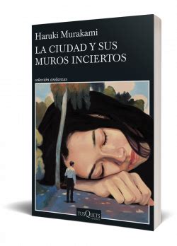 La Ciudad Y Sus Muros Inciertos Haruki Murakami Planetadelibros