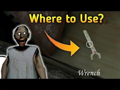 Where To Use The Wrench In Granny How To Find And Use The Wrench In