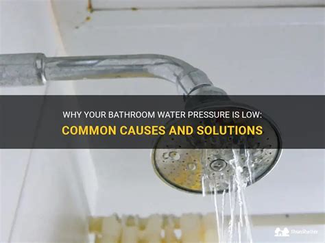 Why Your Bathroom Water Pressure Is Low Common Causes And Solutions