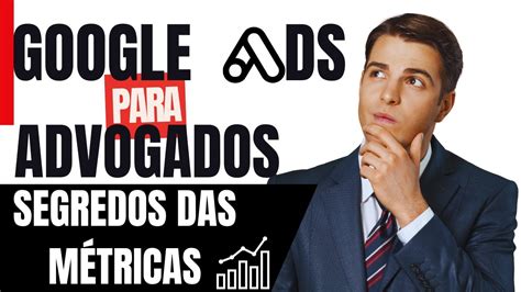 Google Ads Para Advogados E O Segredos Das M Tricas Hora Dia G Neto