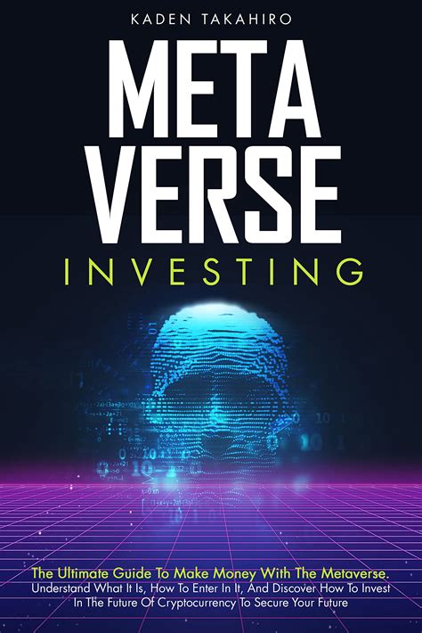 Metaverse Investing The Ultimate Guide To Make Money With The