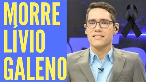 Luto Na Tv Morre L Vio Galeno Apresentador Da Redetv Youtube